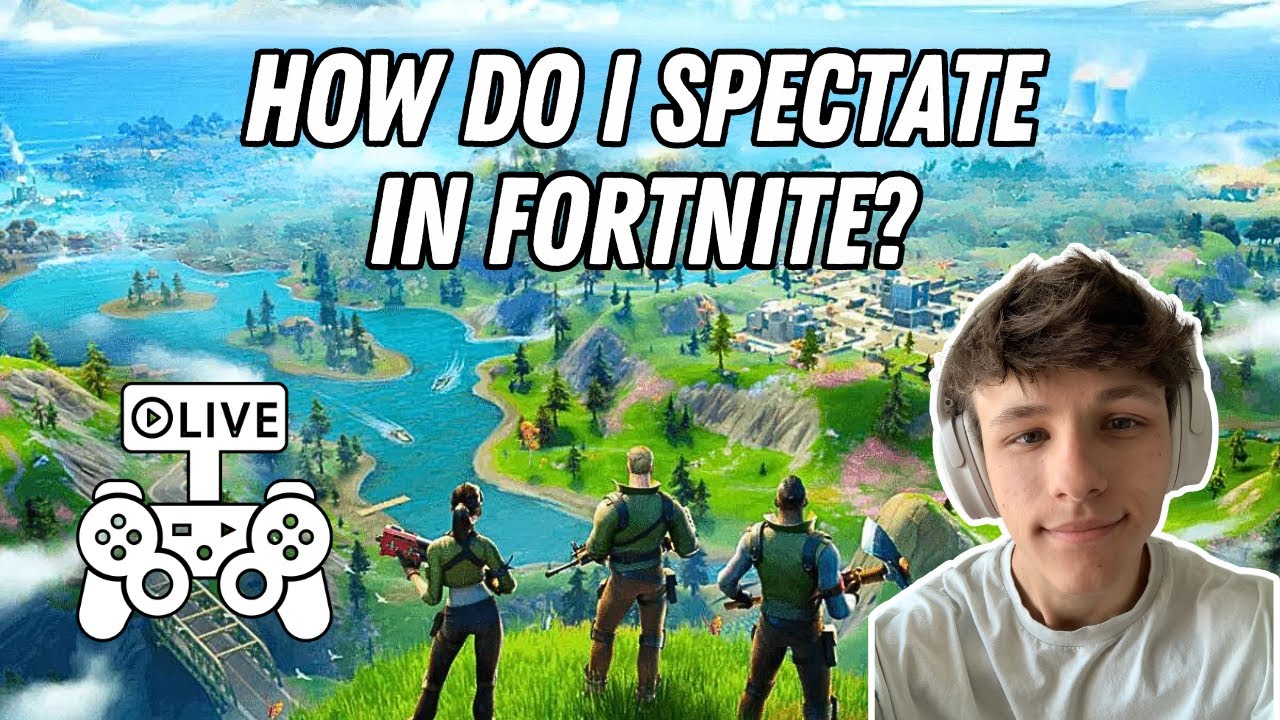 How to Spectate Friends in Fortnite: Quick and Simple Tips