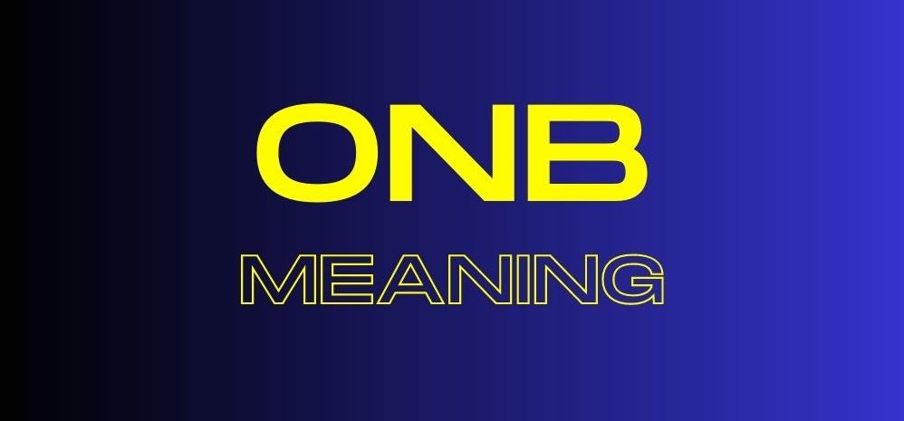 Onb Meaning Explained: Simple Guide to Understanding This Term (What You Need to Know)