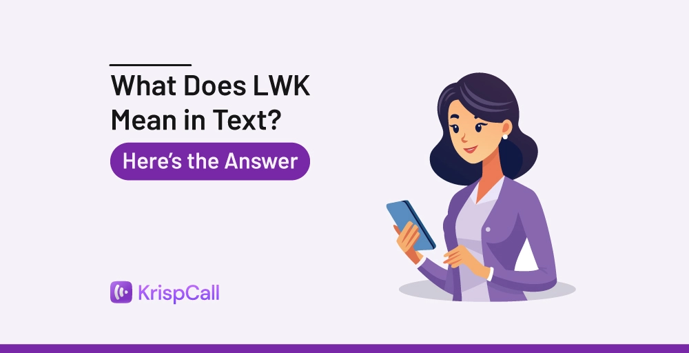 What Does LWK Mean in Texting? Learn This and Other Text Slang!