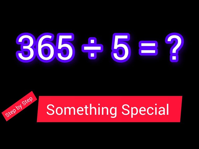 Need to Calculate 365 Divided by 5? Heres the Super Simple Way!