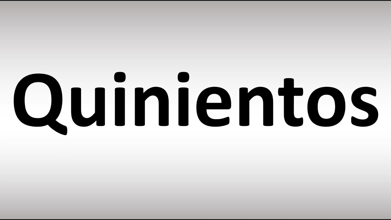 5 Hundred in Spanish: Pronunciation & Examples